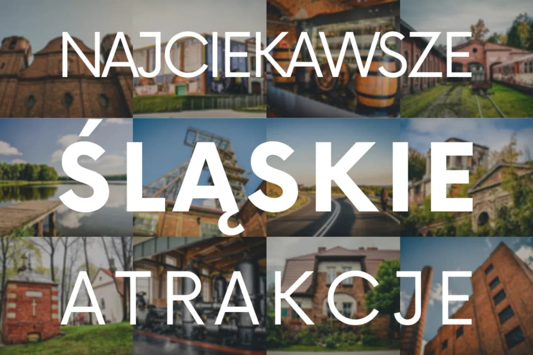 Ciekawe miejsca na Śląsku, które zaskoczą każdego turystę