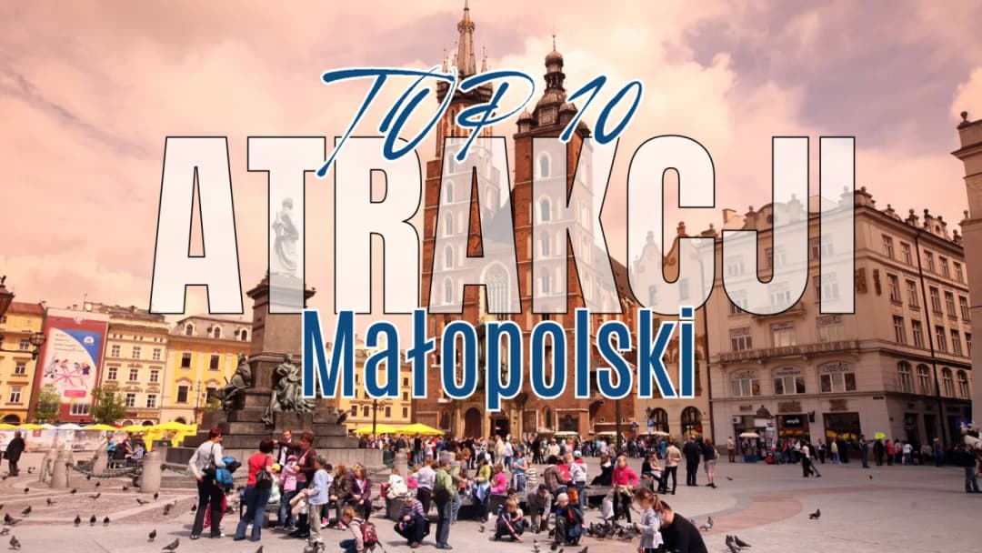 Małopolska: 8 Miejsc, Które Musisz Odwiedzić w Tym Roku